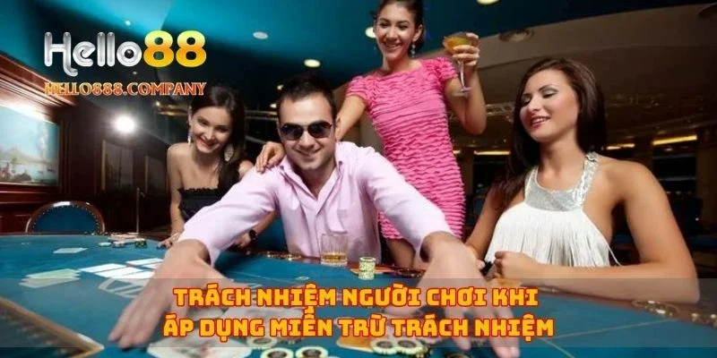 Trách nhiệm người chơi khi áp dụng miễn trừ trách nhiệm