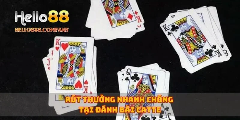 Rút thưởng nhanh chóng tại đánh bài Catte
