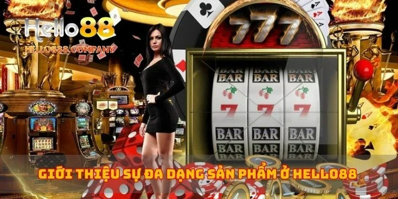 Giới thiệu sự đa dạng sản phẩm ở Hello88