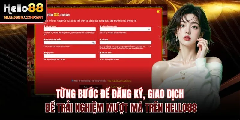 Từng bước để đăng ký, giao dịch để trải nghiệm mượt mà trên Hello88